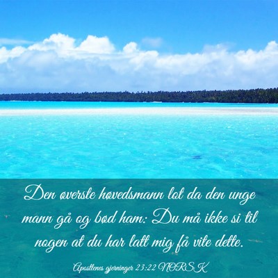 Picture 03 - Apostlenes gjerninger 23:22 NORSK - Den øverste høvedsmann lot da den unge mann gå - Bible Verse Picture