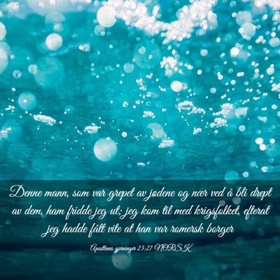 Picture 03 - Apostlenes gjerninger 23:27 NORSK - Denne mann, som var grepet av jødene og nær ved - Bible Verse Picture