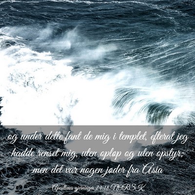 Picture 03 - Apostlenes gjerninger 24:18 NORSK - og under dette fant de mig i templet, efterat jeg - Bible Verse Picture