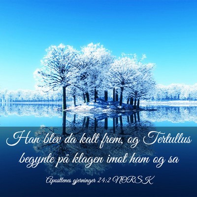Picture 03 - Apostlenes gjerninger 24:2 NORSK - Han blev da kalt frem, og Tertullus begynte på - Bible Verse Picture