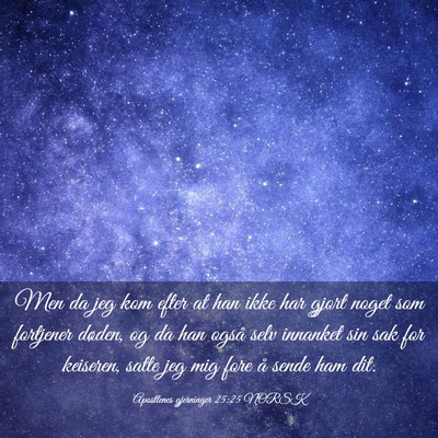 Picture 03 - Apostlenes gjerninger 25:25 NORSK - Men da jeg kom efter at han ikke har gjort noget - Bible Verse Picture