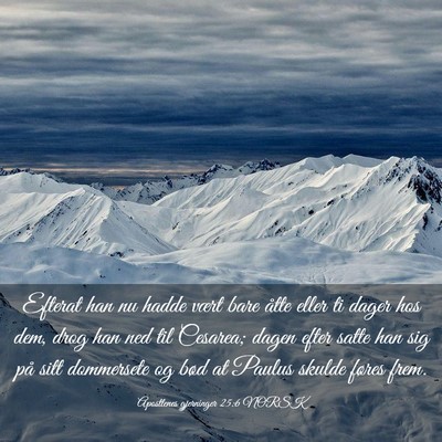 Picture 03 - Apostlenes gjerninger 25:6 NORSK - Efterat han nu hadde vært bare åtte eller ti - Bible Verse Picture