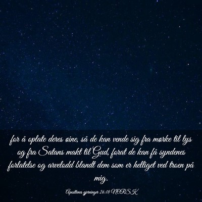 Picture 03 - Apostlenes gjerninger 26:18 NORSK - for å oplate deres øine, så de kan vende sig - Bible Verse Picture