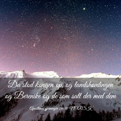 Picture 03 - Apostlenes gjerninger 26:30 NORSK - Da stod kongen op, og landshøvdingen og Berenike - Bible Verse Picture
