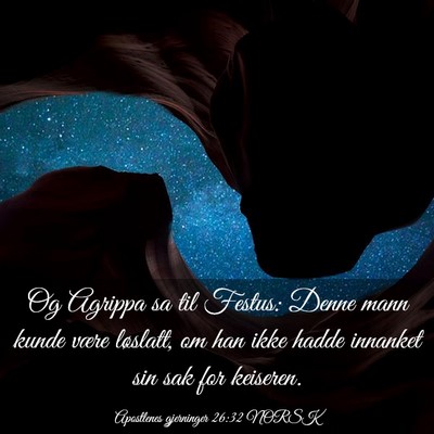 Picture 03 - Apostlenes gjerninger 26:32 NORSK - Og Agrippa sa til Festus: Denne mann kunde være - Bible Verse Picture