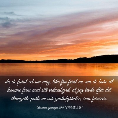 Picture 03 - Apostlenes gjerninger 26:5 NORSK - da de forut vet om mig, like fra først av, om de - Bible Verse Picture