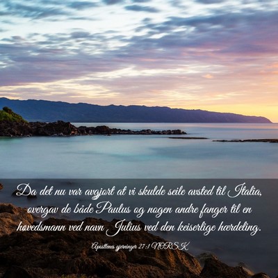 Picture 03 - Apostlenes gjerninger 27:1 NORSK - Da det nu var avgjort at vi skulde seile avsted - Bible Verse Picture