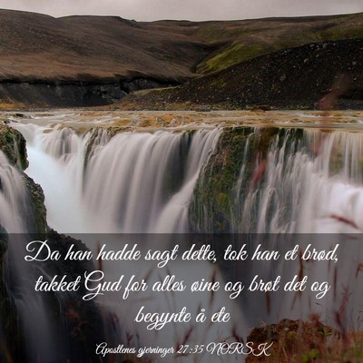 Picture 03 - Apostlenes gjerninger 27:35 NORSK - Da han hadde sagt dette, tok han et brød, takket - Bible Verse Picture