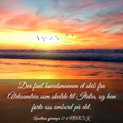 Picture 03 - Apostlenes gjerninger 27:6 NORSK - Der fant høvedsmannen et skib fra Aleksandria - Bible Verse Picture