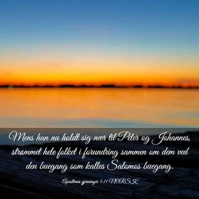 Picture 03 - Apostlenes gjerninger 3:11 NORSK - Mens han nu holdt sig nær til Peter og Johannes, - Bible Verse Picture