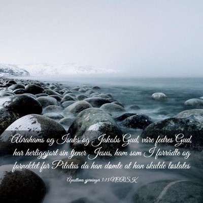 Picture 03 - Apostlenes gjerninger 3:13 NORSK - Abrahams og Isaks og Jakobs Gud, våre fedres - Bible Verse Picture