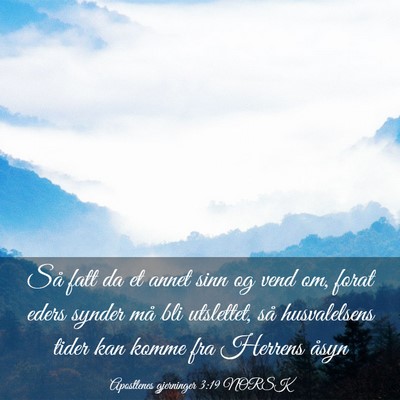 Picture 03 - Apostlenes gjerninger 3:19 NORSK - Så fatt da et annet sinn og vend om, forat eders - Bible Verse Picture