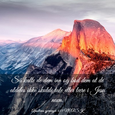 Picture 03 - Apostlenes gjerninger 4:18 NORSK - Så kalte de dem inn og bød dem at de aldeles - Bible Verse Picture