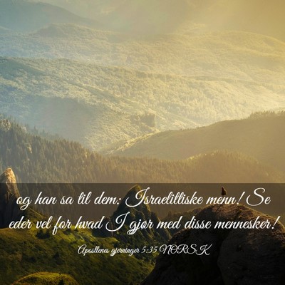 Picture 03 - Apostlenes gjerninger 5:35 NORSK - og han sa til dem: Israelittiske menn! Se eder - Bible Verse Picture