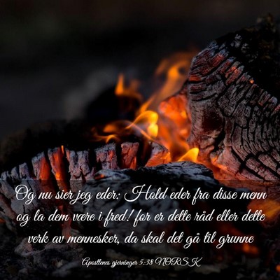 Picture 03 - Apostlenes gjerninger 5:38 NORSK - Og nu sier jeg eder: Hold eder fra disse menn og - Bible Verse Picture
