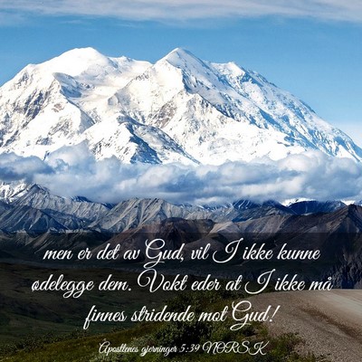 Picture 03 - Apostlenes gjerninger 5:39 NORSK - men er det av Gud, vil I ikke kunne ødelegge - Bible Verse Picture