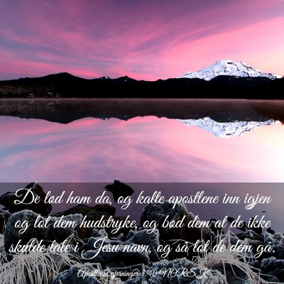 Picture 03 - Apostlenes gjerninger 5:40 NORSK - De lød ham da, og kalte apostlene inn igjen og - Bible Verse Picture
