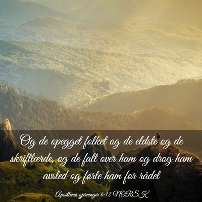 Picture 03 - Apostlenes gjerninger 6:12 NORSK - Og de opegget folket og de eldste og de - Bible Verse Picture