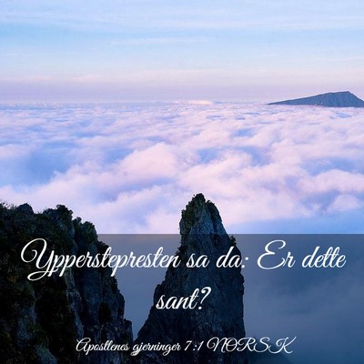 Picture 03 - Apostlenes gjerninger 7:1 NORSK - Ypperstepresten sa da: Er dette - Bible Verse Picture
