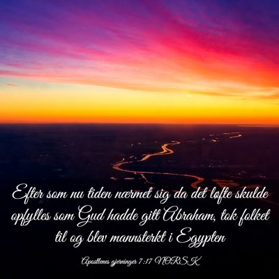 Picture 03 - Apostlenes gjerninger 7:17 NORSK - Efter som nu tiden nærmet sig da det løfte - Bible Verse Picture