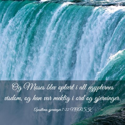 Picture 03 - Apostlenes gjerninger 7:22 NORSK - Og Moses blev oplært i all egypternes visdom, og - Bible Verse Picture