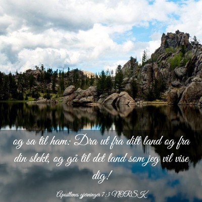 Picture 03 - Apostlenes gjerninger 7:3 NORSK - og sa til ham: Dra ut fra ditt land og fra din - Bible Verse Picture