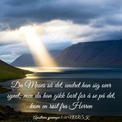 Picture 03 - Apostlenes gjerninger 7:31 NORSK - Da Moses så det, undret han sig over synet; men - Bible Verse Picture