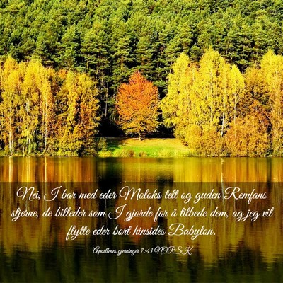 Picture 03 - Apostlenes gjerninger 7:43 NORSK - Nei, I bar med eder Moloks telt og guden Remfans - Bible Verse Picture