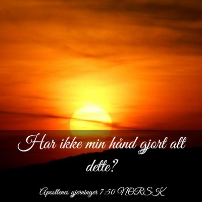 Picture 03 - Apostlenes gjerninger 7:50 NORSK - Har ikke min hånd gjort alt - Bible Verse Picture