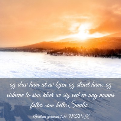 Picture 03 - Apostlenes gjerninger 7:58 NORSK - og drev ham ut av byen og stenet ham; og vidnene - Bible Verse Picture