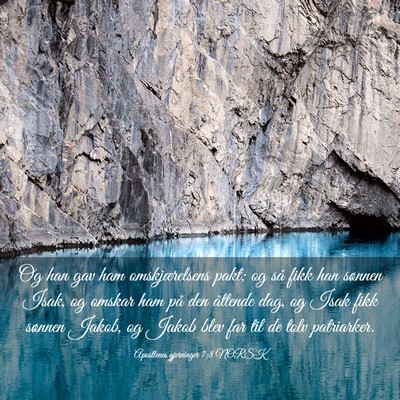 Picture 03 - Apostlenes gjerninger 7:8 NORSK - Og han gav ham omskjærelsens pakt; og så fikk - Bible Verse Picture