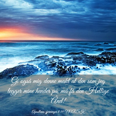 Picture 03 - Apostlenes gjerninger 8:19 NORSK - Gi også mig denne makt at den som jeg legger - Bible Verse Picture