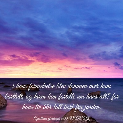 Picture 03 - Apostlenes gjerninger 8:33 NORSK - i hans fornedrelse blev dommen over ham borttatt, - Bible Verse Picture