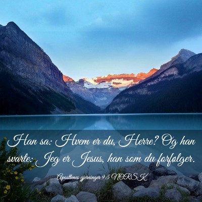Picture 03 - Apostlenes gjerninger 9:5 NORSK - Han sa: Hvem er du, Herre? Og han svarte: Jeg er - Bible Verse Picture