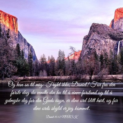 Picture 03 - Daniel 10:12 NORSK - Og han sa til mig: Frykt ikke, Daniel! For fra - Bible Verse Picture