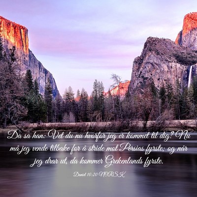 Picture 03 - Daniel 10:20 NORSK - Da sa han: Vet du nu hvorfor jeg er kommet til - Bible Verse Picture