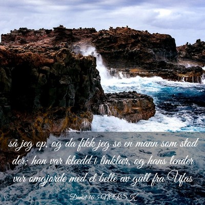 Picture 03 - Daniel 10:5 NORSK - så jeg op, og da fikk jeg se en mann som stod - Bible Verse Picture