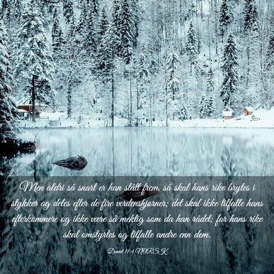 Picture 03 - Daniel 11:4 NORSK - Men aldri så snart er han stått frem, så skal - Bible Verse Picture