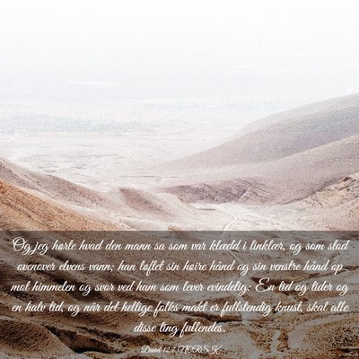 Picture 03 - Daniel 12:7 NORSK - Og jeg hørte hvad den mann sa som var klædd i - Bible Verse Picture