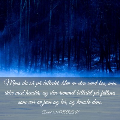 Picture 03 - Daniel 2:34 NORSK - Mens du så på billedet, blev en sten revet - Bible Verse Picture