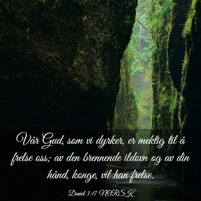 Picture 03 - Daniel 3:17 NORSK - Vår Gud, som vi dyrker, er mektig til å frelse - Bible Verse Picture