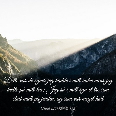 Picture 03 - Daniel 4:10 NORSK - Dette var de syner jeg hadde i mitt indre mens - Bible Verse Picture