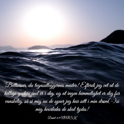 Picture 03 - Daniel 4:9 NORSK - Beltsasar, du tegnsutleggernes mester! Efterdi - Bible Verse Picture