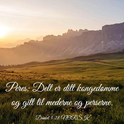 Picture 03 - Daniel 5:28 NORSK - Peres: Delt er ditt kongedømme og gitt til - Bible Verse Picture