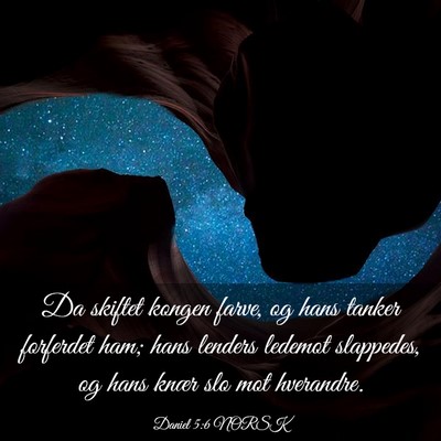 Picture 03 - Daniel 5:6 NORSK - Da skiftet kongen farve, og hans tanker forferdet - Bible Verse Picture