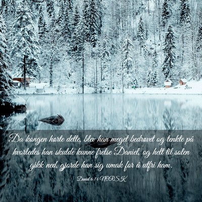 Picture 03 - Daniel 6:14 NORSK - Da kongen hørte dette, blev han meget bedrøvet - Bible Verse Picture