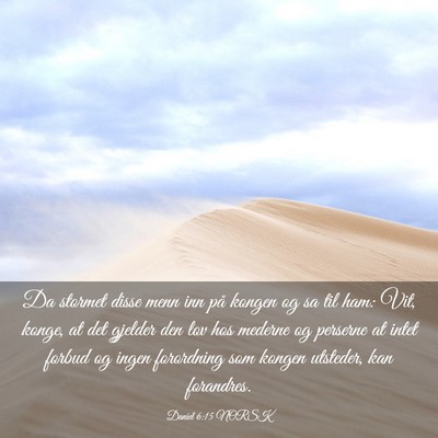 Picture 03 - Daniel 6:15 NORSK - Da stormet disse menn inn på kongen og sa til - Bible Verse Picture