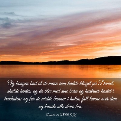 Picture 03 - Daniel 6:24 NORSK - Og kongen bød at de menn som hadde klaget på - Bible Verse Picture