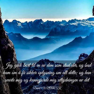 Picture 03 - Daniel 7:16 NORSK - Jeg gikk bort til en av dem som stod der, og bad - Bible Verse Picture