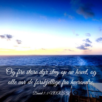 Picture 03 - Daniel 7:3 NORSK - Og fire store dyr steg op av havet, og alle var - Bible Verse Picture